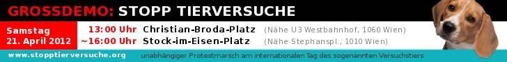 Grosskundgebung: Stopp Tierversuche, Wien 21. 4. 2012, 13 Uhr, Christian-Broda-Platz