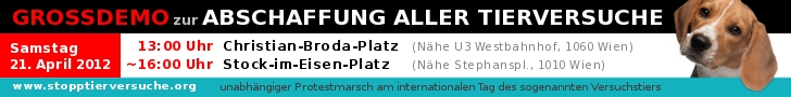 Grosskundgebung: Stopp Tierversuche, Wien 21. 4. 2012, 13 Uhr, Christian-Broda-Platz